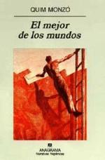 Título: El mejor de los mundos -  Autor: Quim Monzó - Anagrama