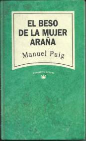 Título: El beso de la mujer araña Autor: Manuel Puig - Narrativa Actual