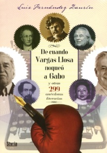 Título: De cuando Vargas Llosa noqueó a Gabo y otras 299 anécdotas - Autor: Luis Fernández Zaurín - Styria