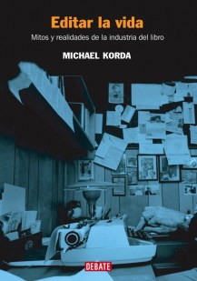 Título: Editar la vida- Autor: Michael Korda – Debate