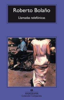 Título: Llamadas telefónicas - Autor: Roberto Bolaño – Anagrama