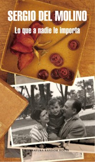 Título: Lo que a nadie le importa - Autor: Sergio del Molino – Penguin Random House