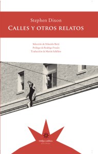 Título: Calles y otros relatos - Autor: Stephen Dixon – Eterna Cadencia