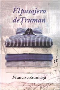 Título: El pasajero de Truman - Autor: Francisco Suniaga – Dahbar Narrativa