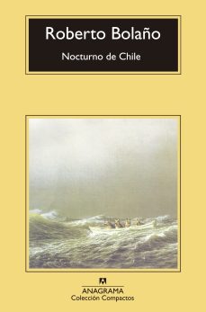 Título: Nocturno de Chile - Autor: Roberto Bolaño - Anagrama