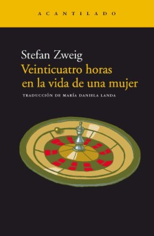 Título: Veinticuatro horas en la vida de una mujer- Autor: Stefan Zweig – Acantilado