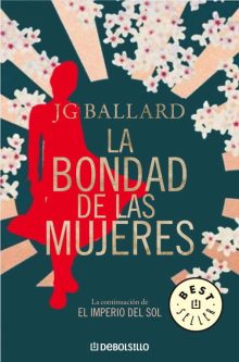 Título: La bondad de las mujeres- Autor: J.G. Ballard – Penguin Random House